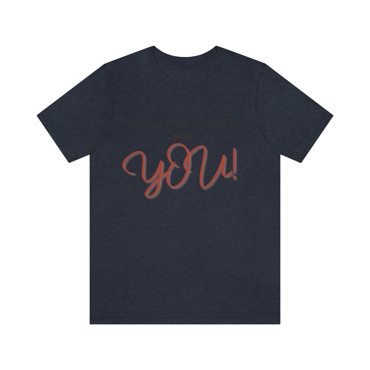 Life Looks Better With You Jersey Short Sleeve Tee