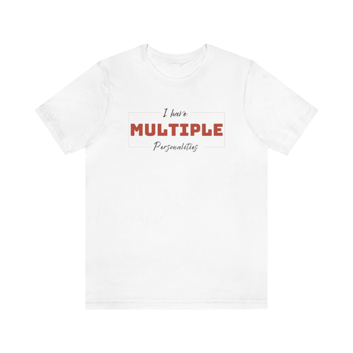 I Have Multiple Personalities Unisex Jersey Short Sleeve Tee