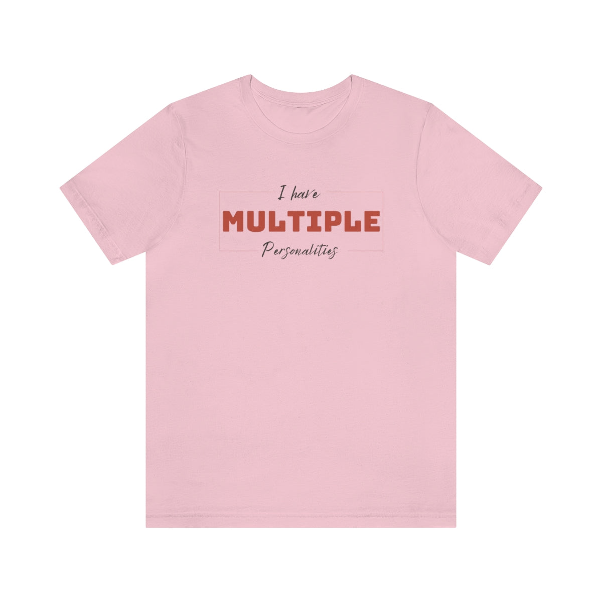 I Have Multiple Personalities Unisex Jersey Short Sleeve Tee