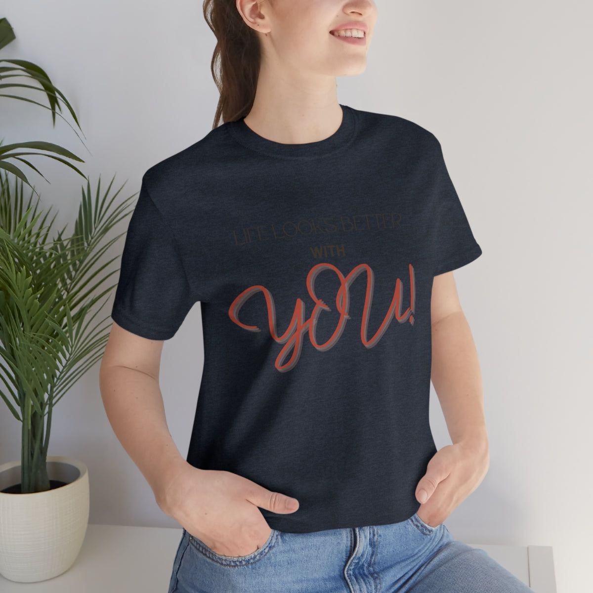 Life Looks Better With You Jersey Short Sleeve Tee