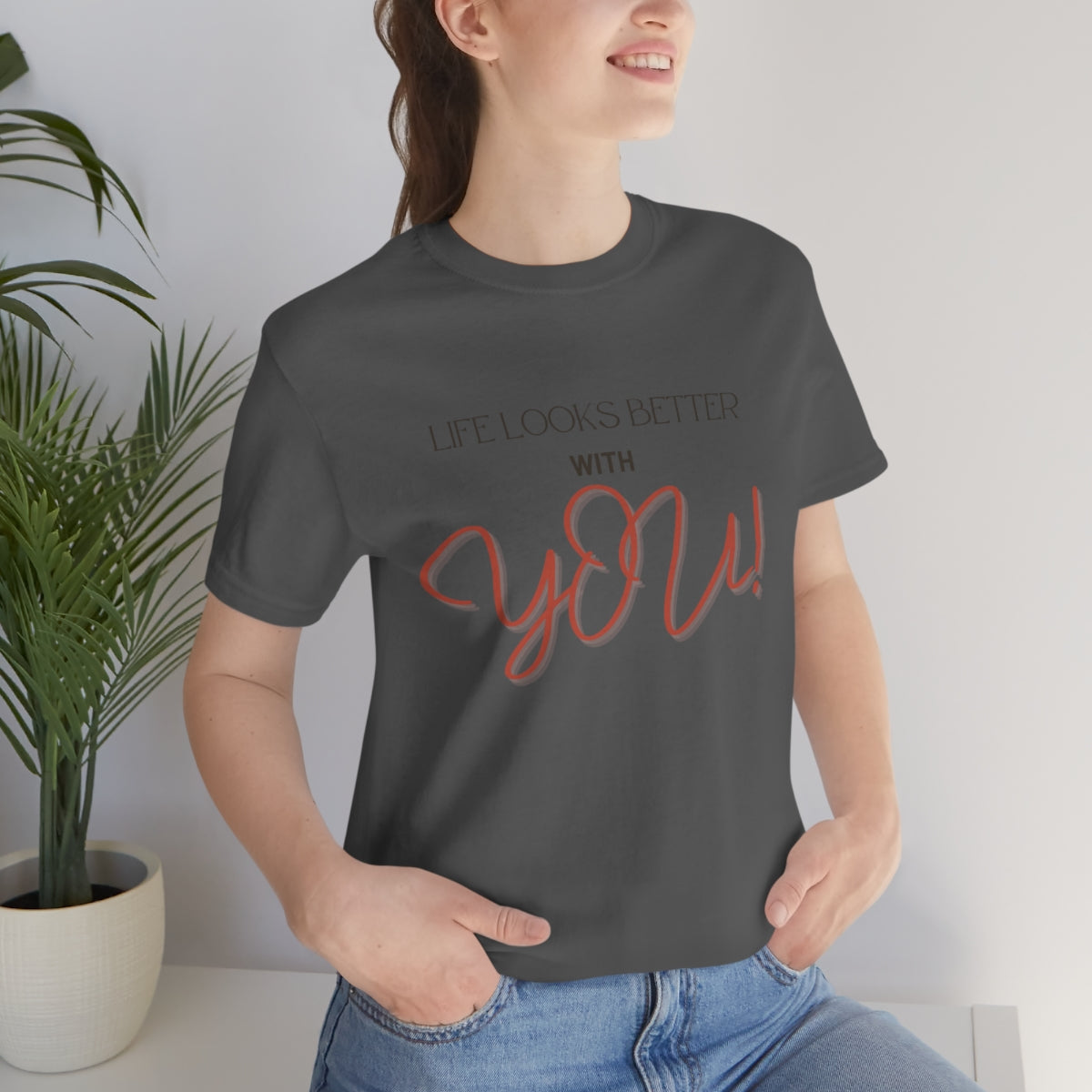 Life Looks Better With You Jersey Short Sleeve Tee