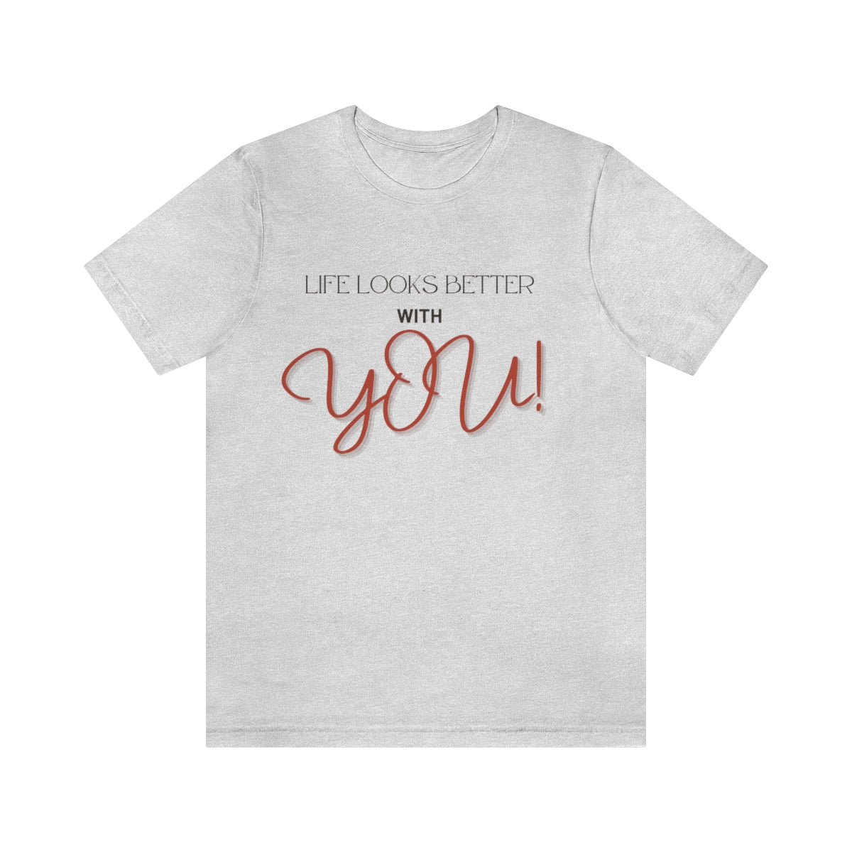 Life Looks Better With You Jersey Short Sleeve Tee