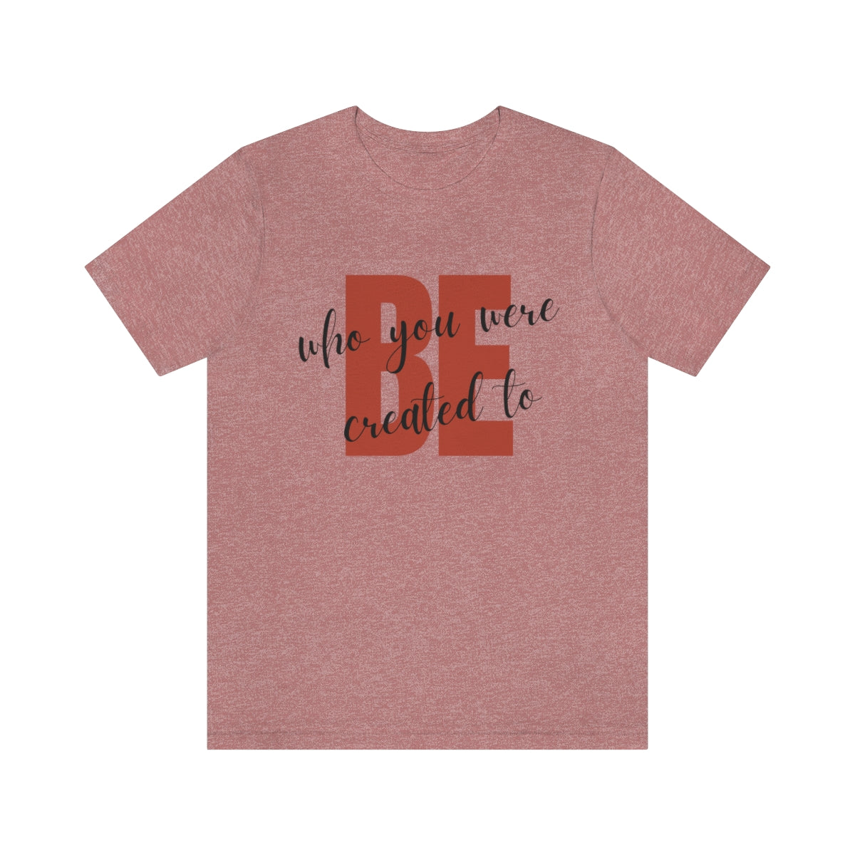 Be Who You Were Created To Be Jersey Short Sleeve Tee