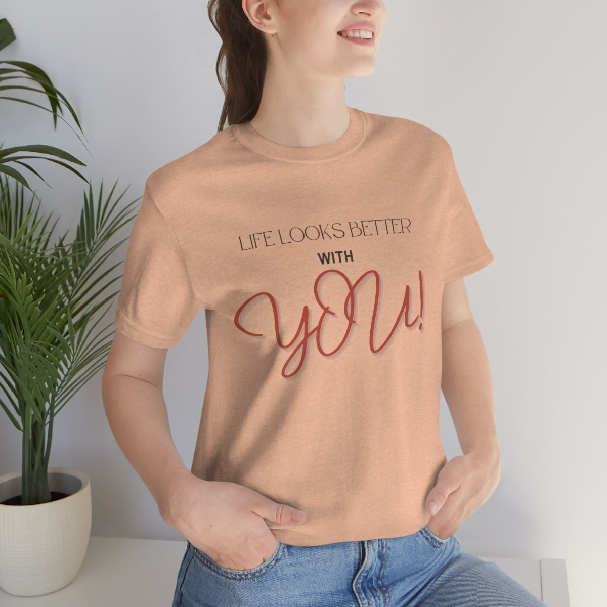 Life Looks Better With You Jersey Short Sleeve Tee