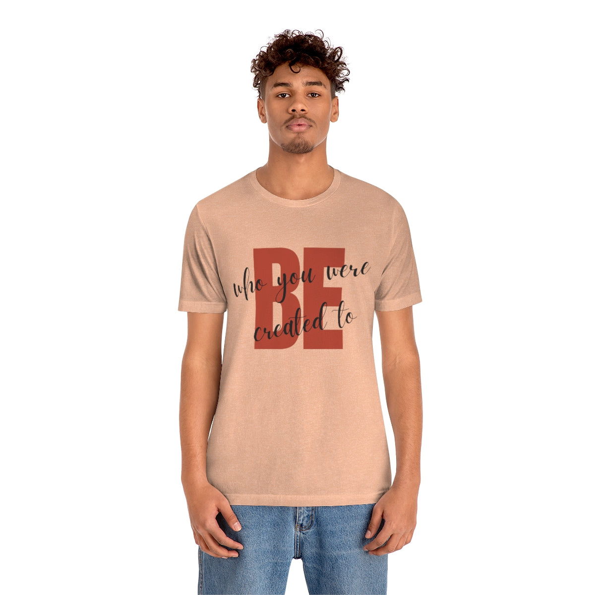 Be Who You Were Created To Be Jersey Short Sleeve Tee