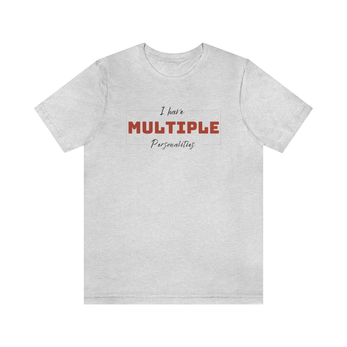 I Have Multiple Personalities Unisex Jersey Short Sleeve Tee