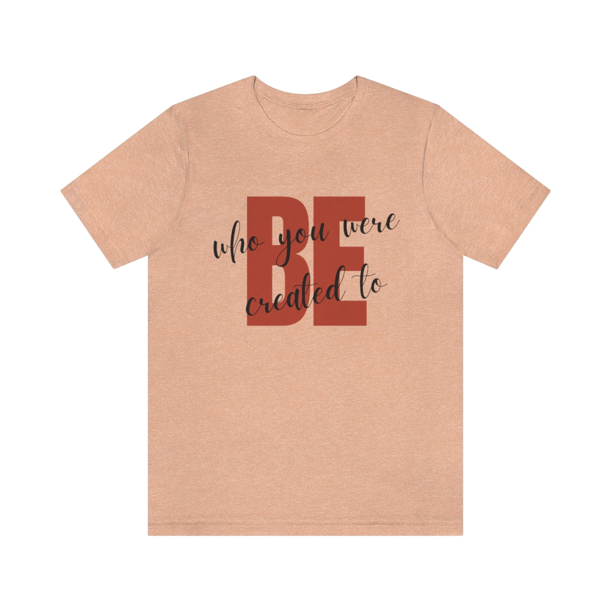 Be Who You Were Created To Be Jersey Short Sleeve Tee
