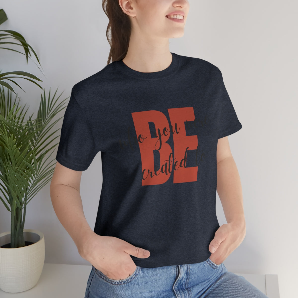 Be Who You Were Created To Be Jersey Short Sleeve Tee