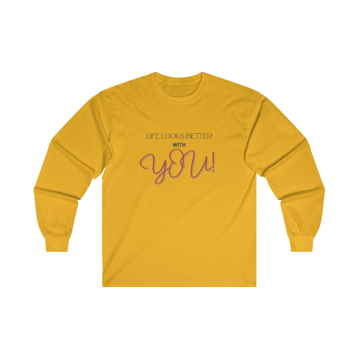 Life Looks Better With You Ultra Cotton Long Sleeve Tee