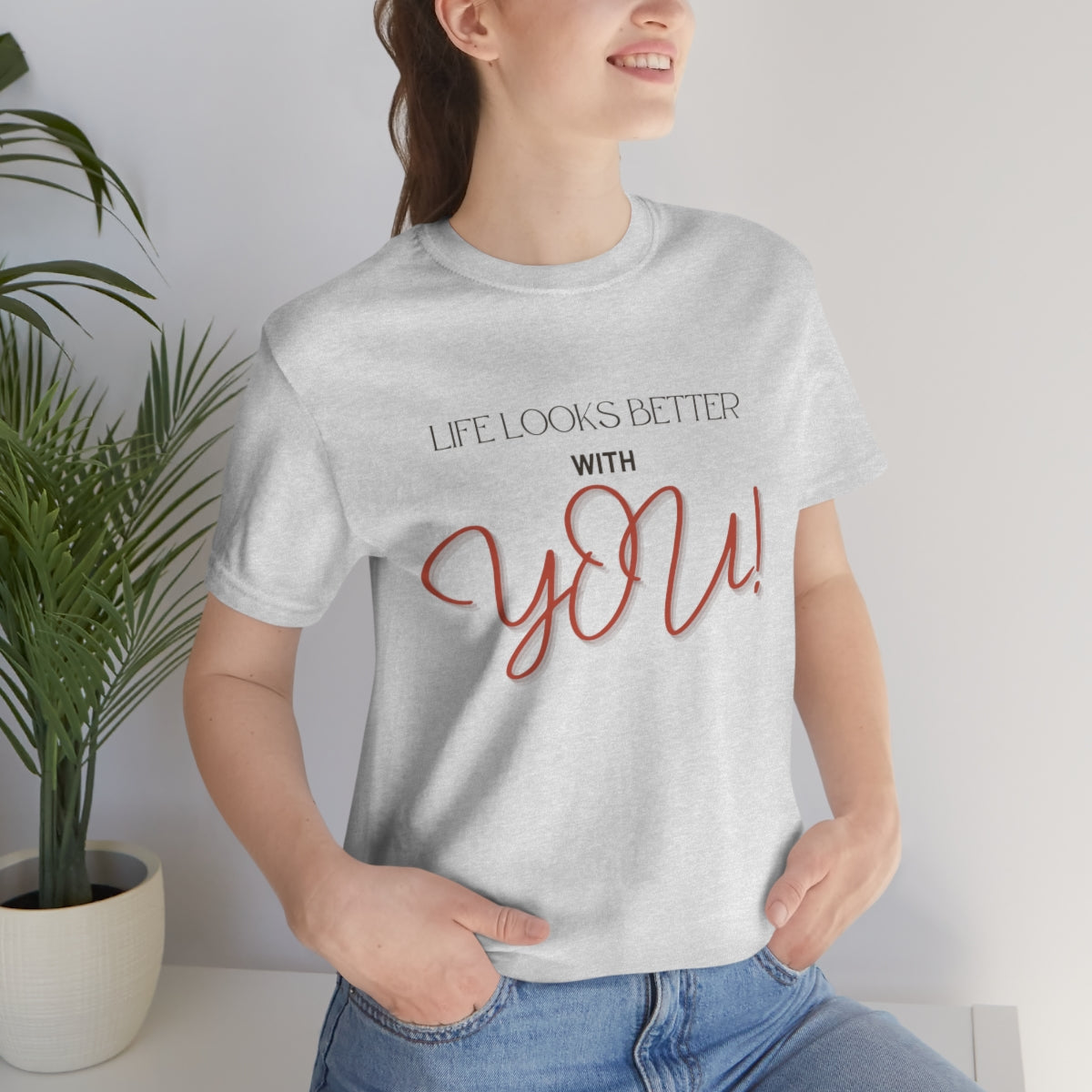 Life Looks Better With You Jersey Short Sleeve Tee