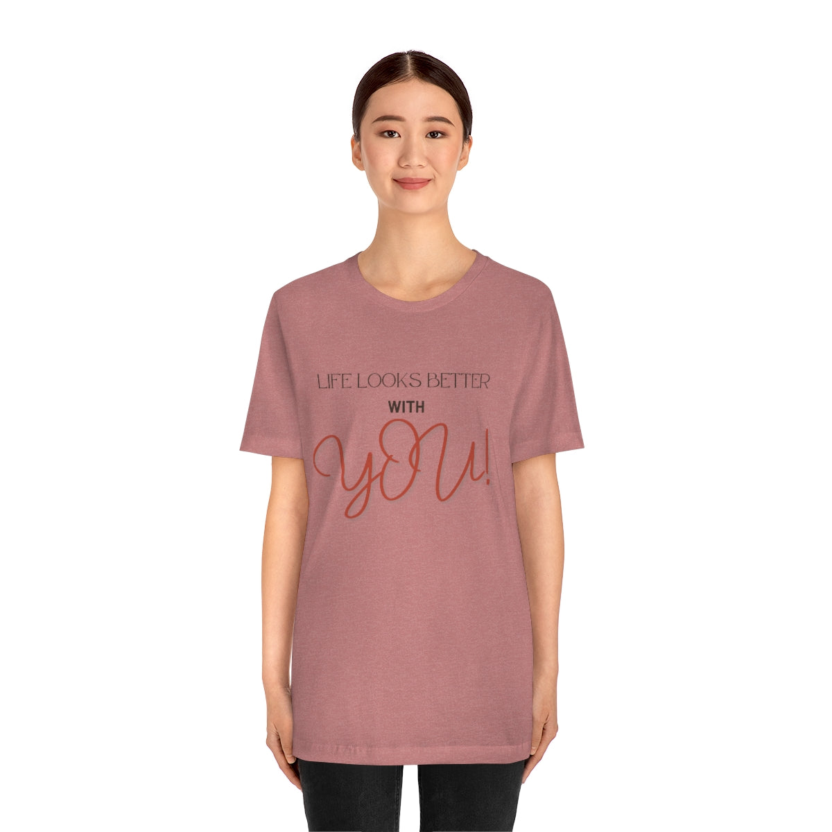 Life Looks Better With You Jersey Short Sleeve Tee