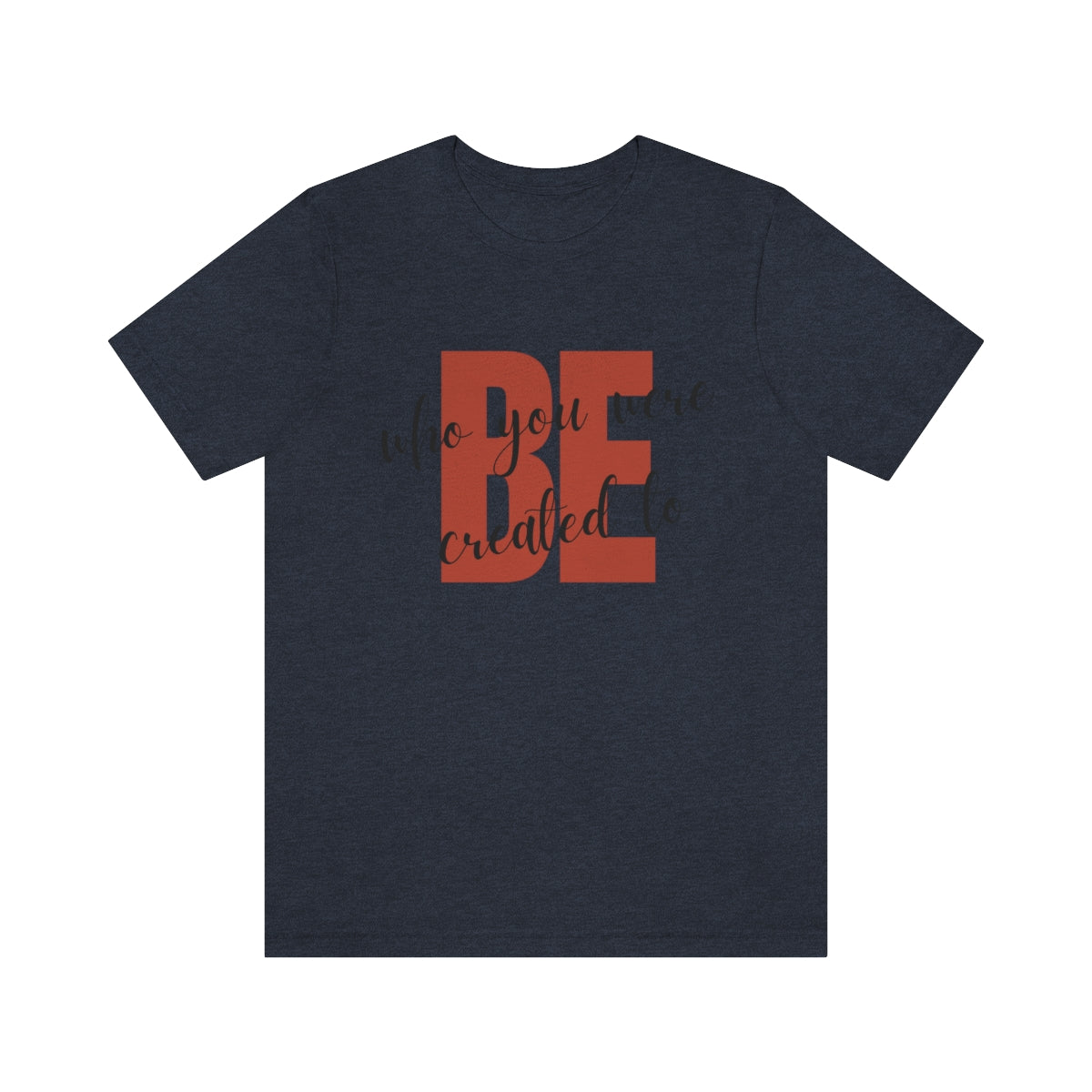 Be Who You Were Created To Be Jersey Short Sleeve Tee