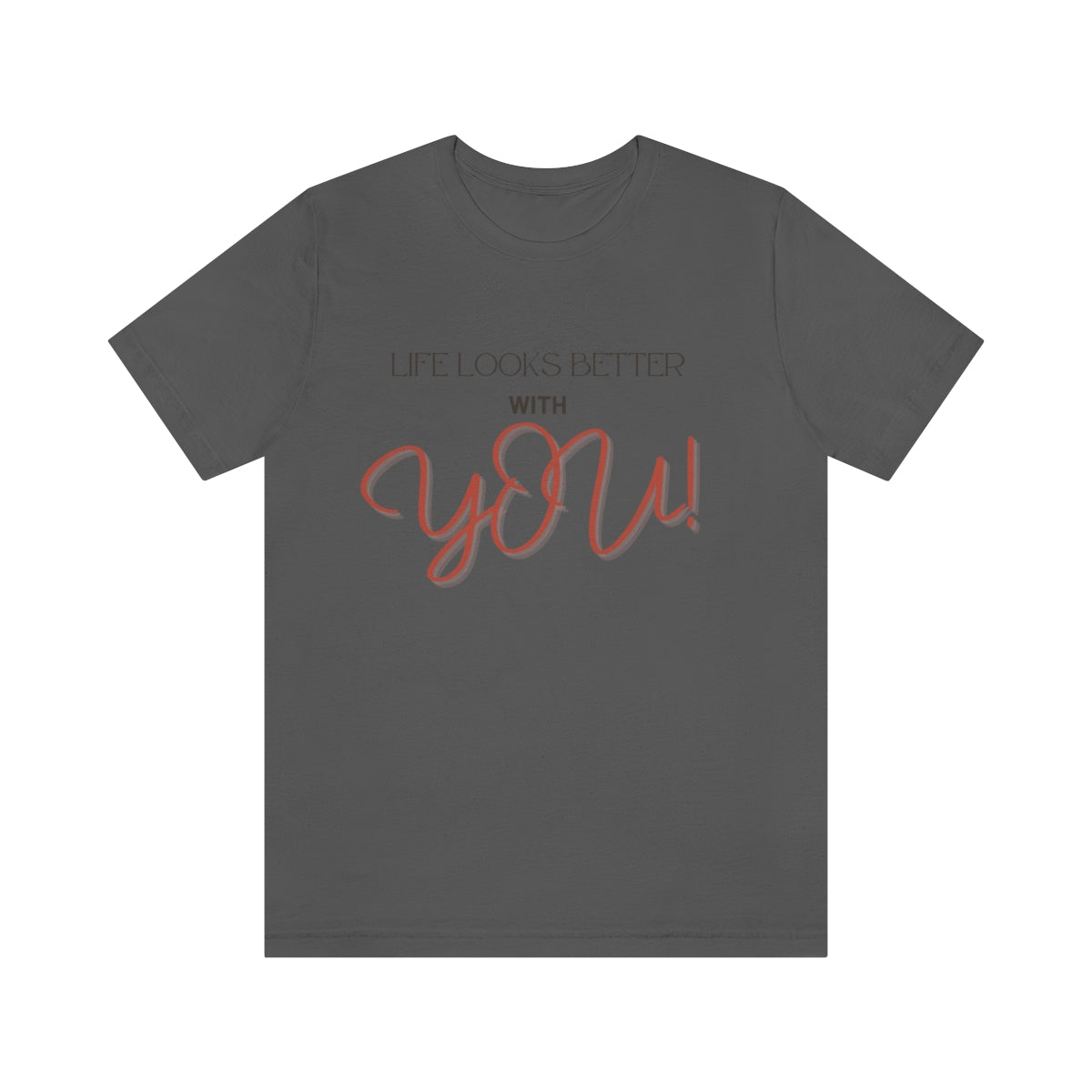 Life Looks Better With You Jersey Short Sleeve Tee