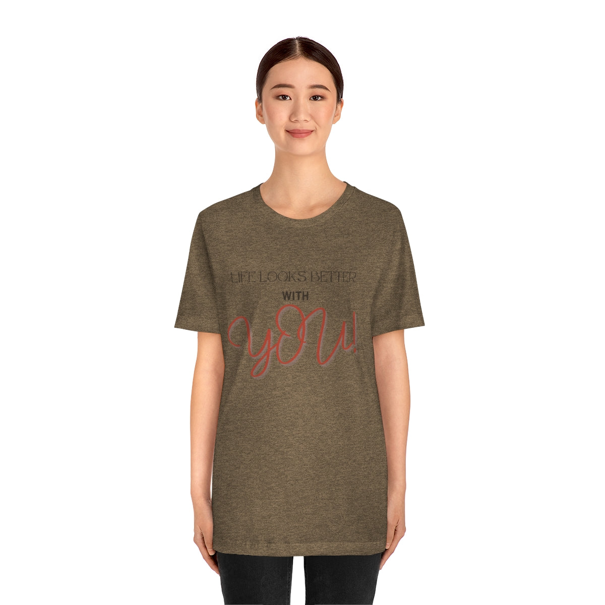 Life Looks Better With You Jersey Short Sleeve Tee