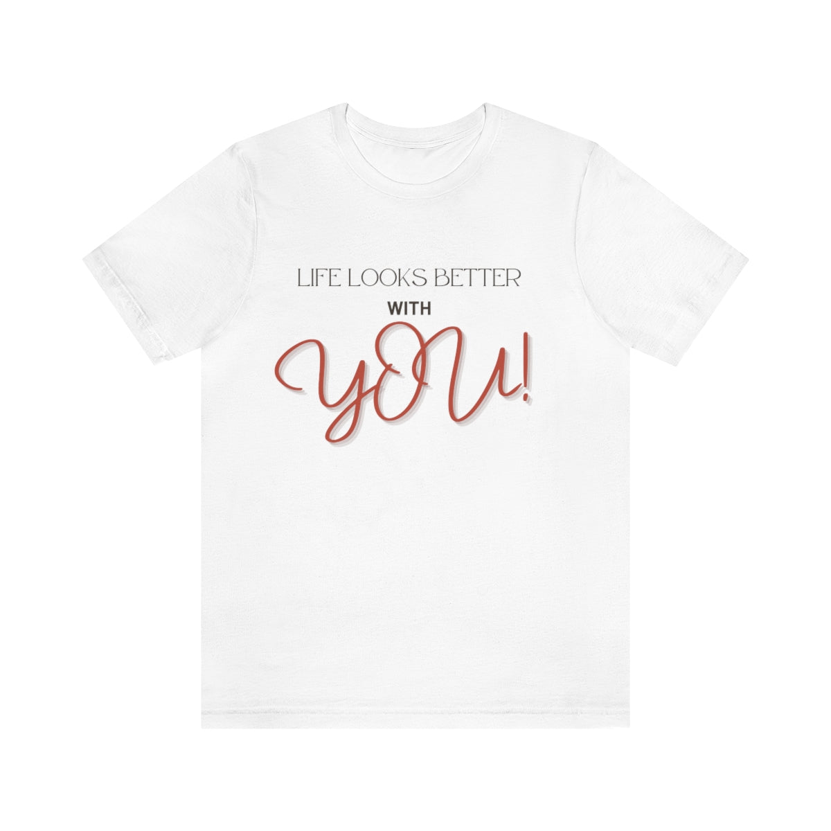 Life Looks Better With You Jersey Short Sleeve Tee